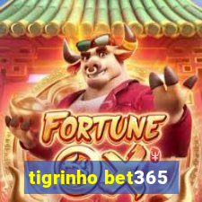 tigrinho bet365