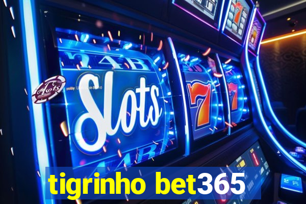 tigrinho bet365