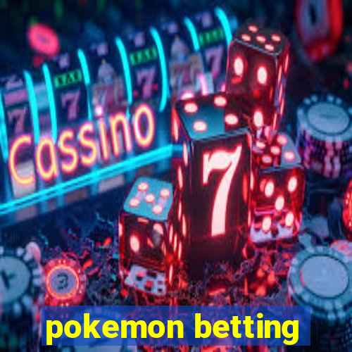 pokemon betting