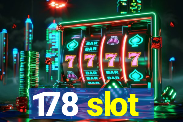 178 slot