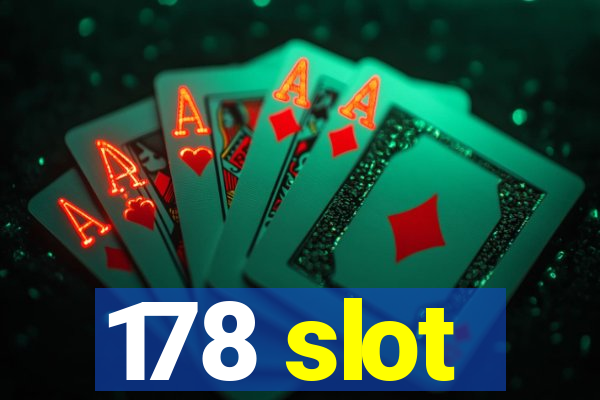 178 slot