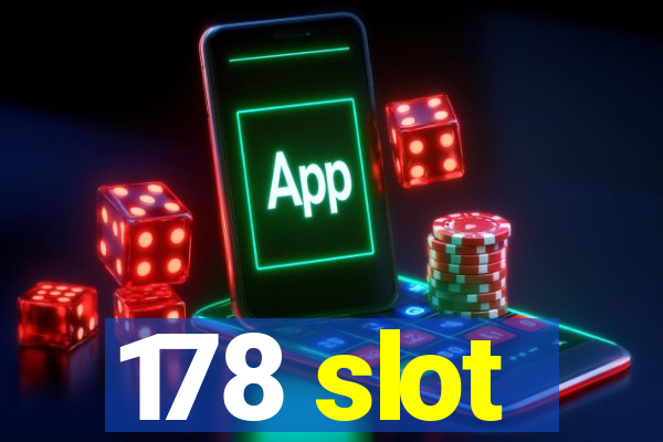 178 slot