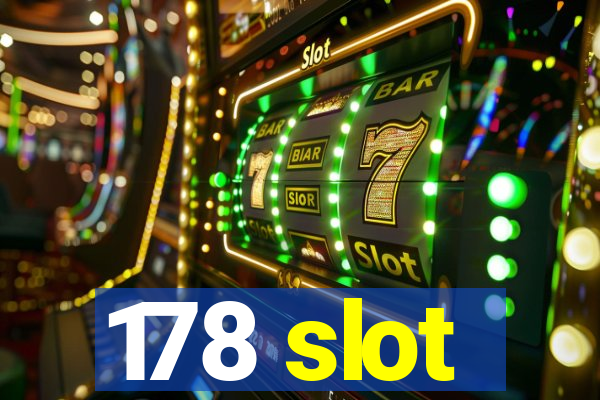 178 slot