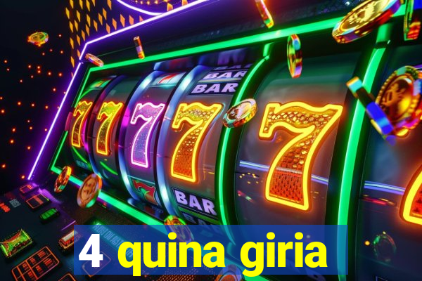 4 quina giria