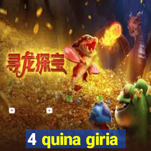 4 quina giria