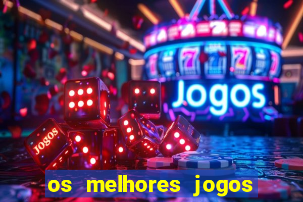 os melhores jogos de apostas