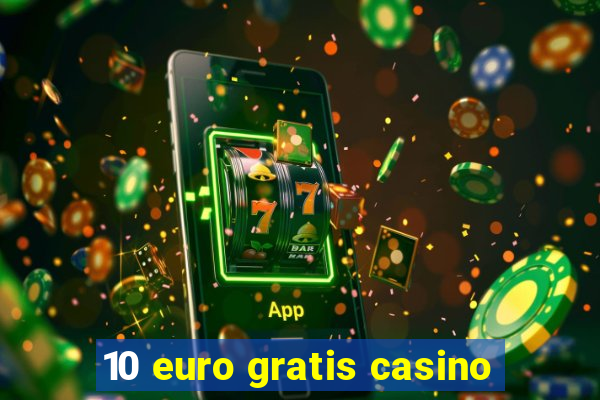 10 euro gratis casino