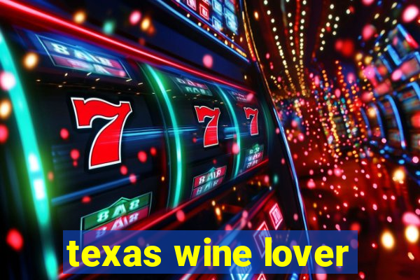 texas wine lover