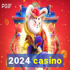 2024 casino