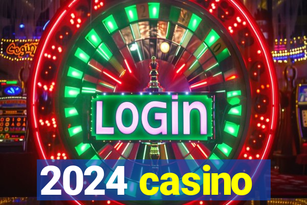 2024 casino