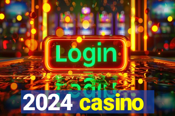 2024 casino