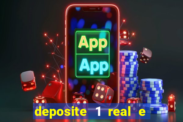 deposite 1 real e ganhe b?nus