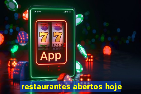 restaurantes abertos hoje