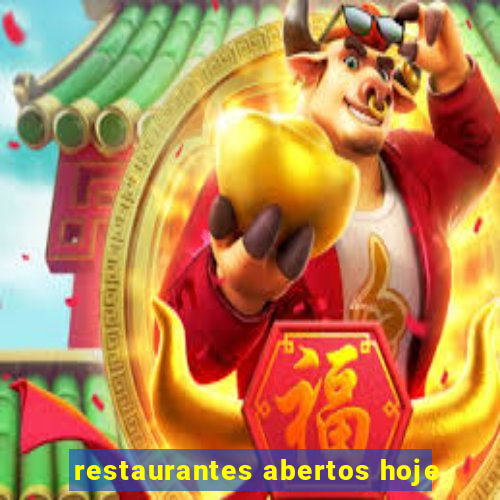 restaurantes abertos hoje