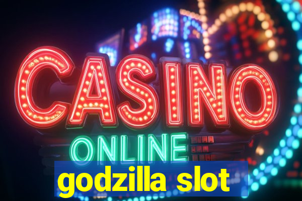 godzilla slot