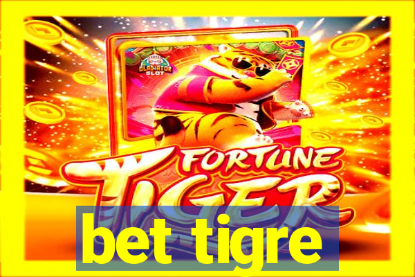 bet tigre