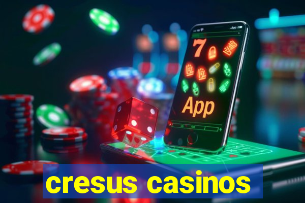 cresus casinos