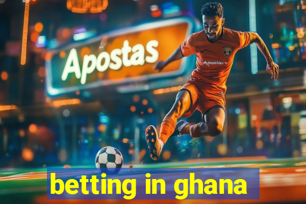 betting in ghana