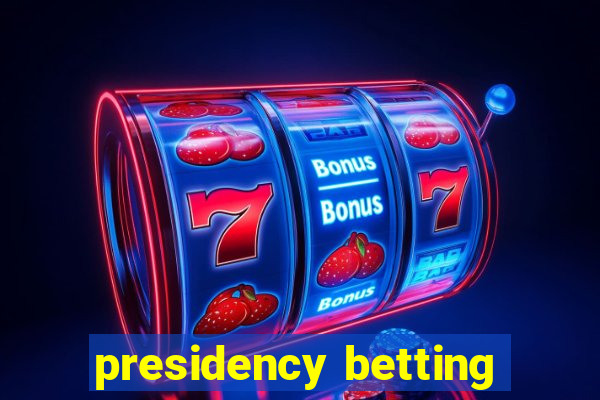 presidency betting