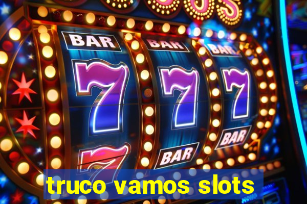 truco vamos slots