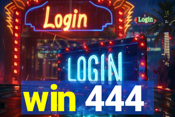 win 444