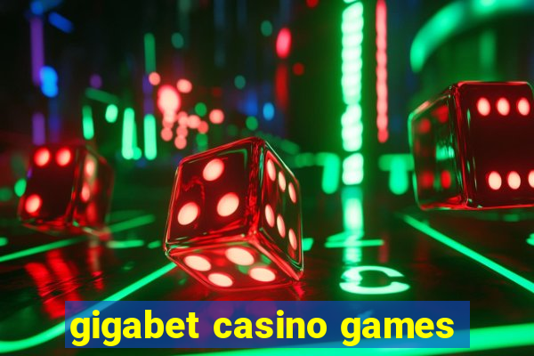 gigabet casino games