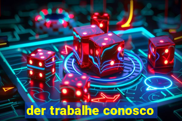 der trabalhe conosco