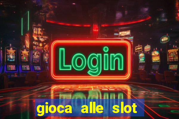 gioca alle slot machine gratis