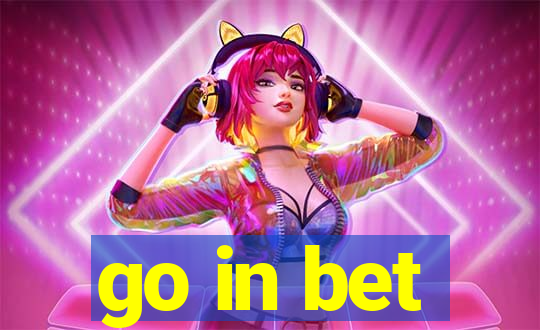 go in bet