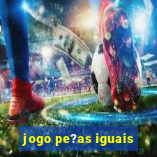 jogo pe?as iguais