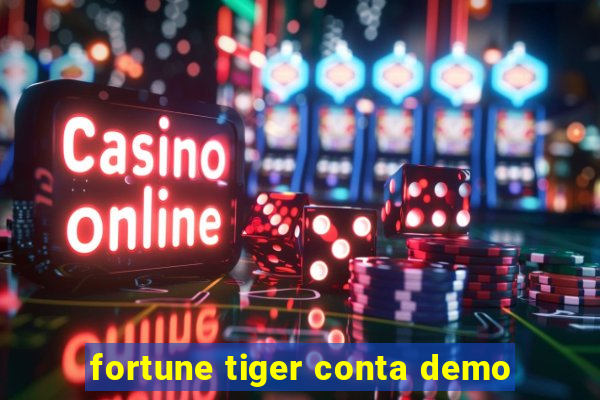 fortune tiger conta demo