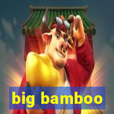 big bamboo