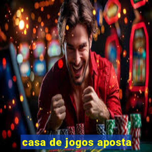 casa de jogos aposta