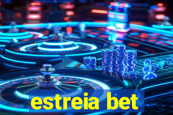 estreia bet