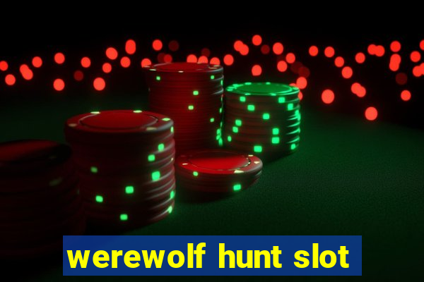 werewolf hunt slot