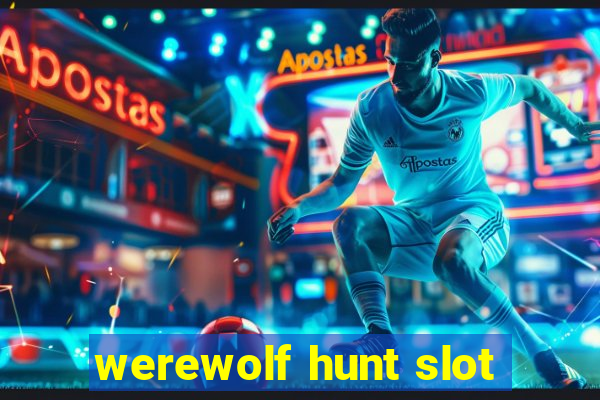 werewolf hunt slot