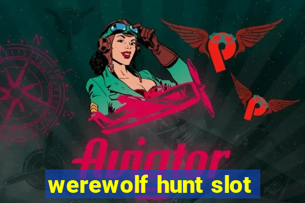 werewolf hunt slot