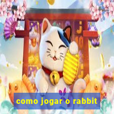 como jogar o rabbit