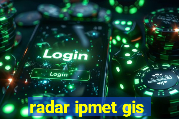 radar ipmet gis