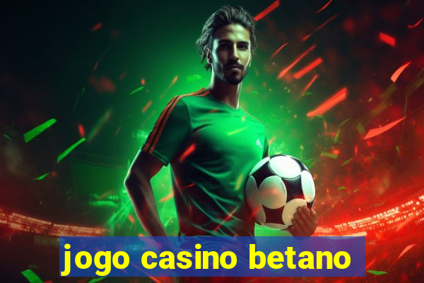 jogo casino betano