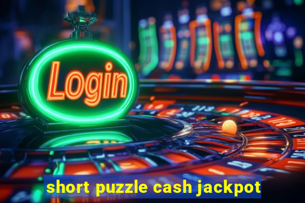 short puzzle cash jackpot