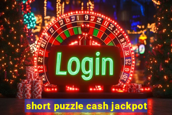 short puzzle cash jackpot