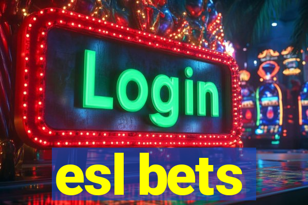 esl bets