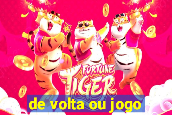 de volta ou jogo