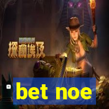 bet noe