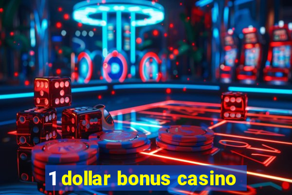 1 dollar bonus casino