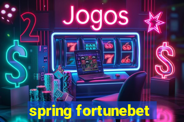 spring fortunebet