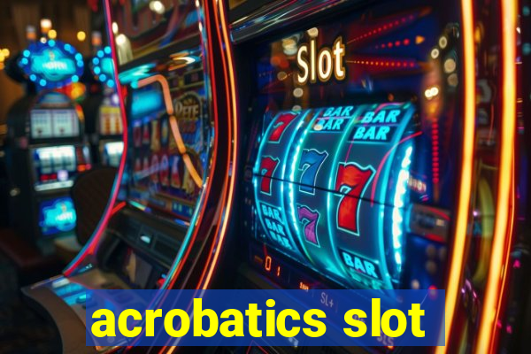 acrobatics slot