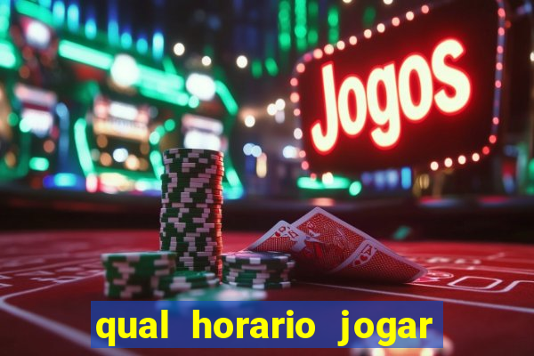 qual horario jogar no tigrinho