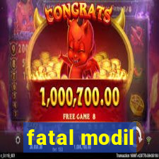 fatal modil